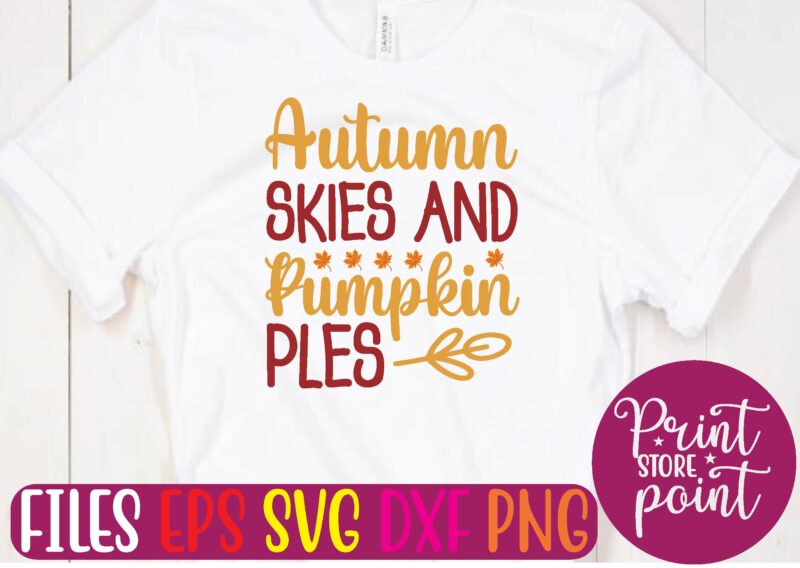Autumn SKIES AND Pumpkin PLES t shirt template