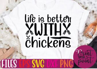 LIFE IS BETTER WITH CHICKENS graphic t shirt