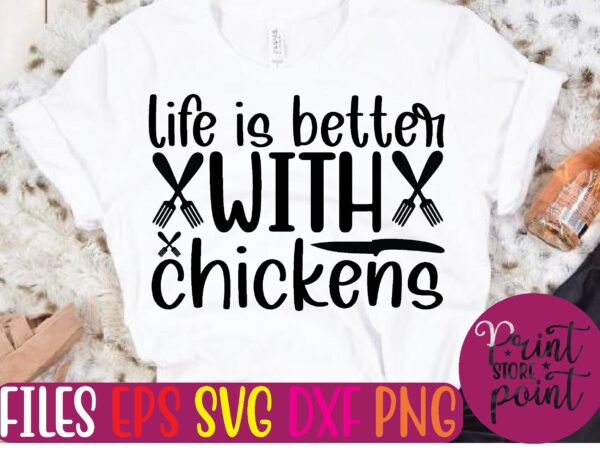 Life is better with chickens graphic t shirt
