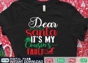 dear santa it’s my cousin’s fault graphic t shirt