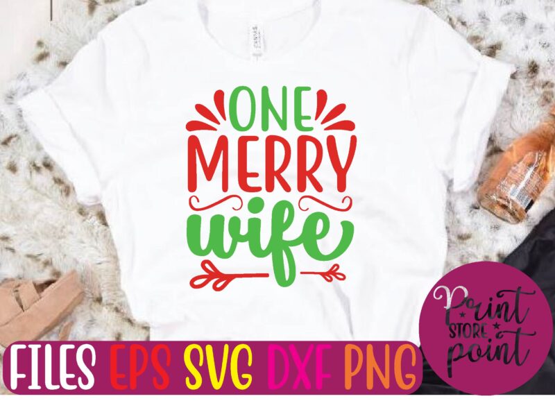 ONE Merry wife Christmas svg t shirt design template