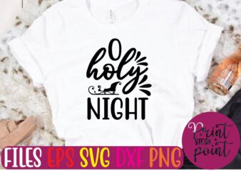 O holy NIGHT Christmas svg t shirt design template