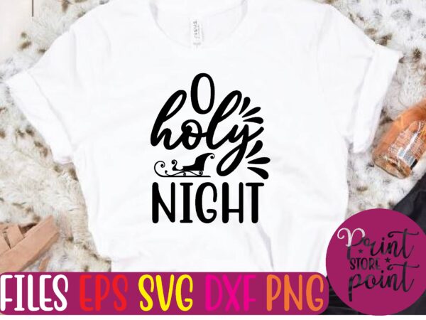 O holy night christmas svg t shirt design template