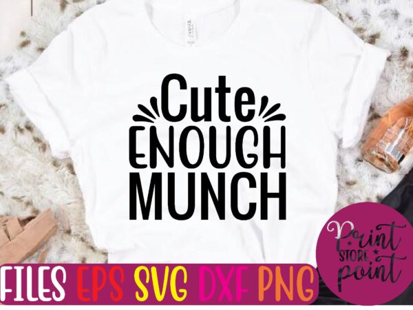 Cute enough munch graphic t shirt Cute enough munch graphic t shirt