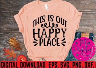this is out happy place t shirt vector illustration