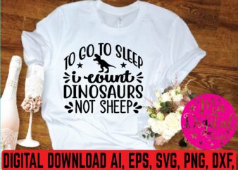 to go to sleep i count dinosaurs not sheep t shirt template