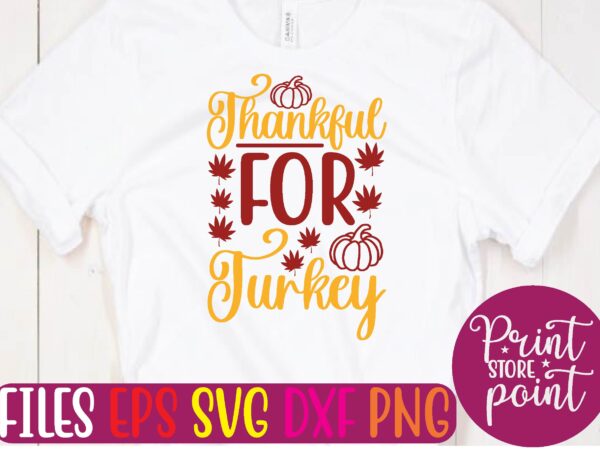 Thankful for turkey svg t shirt design template