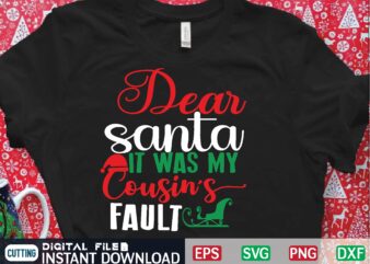 dear santa it was my cousin’s fault graphic t shirt