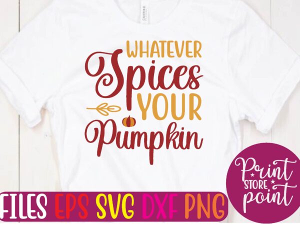 Whatever spices your pumpkin graphic t shirt