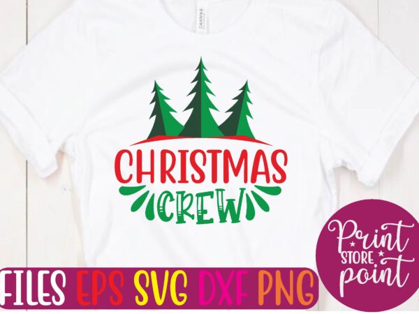 Christmas crew christmas svg t shirt design template Christmas crew christmas svg t shirt design template