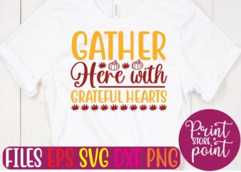 Gather Here with Grateful Hearts graphic t shirt