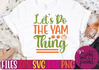 Let’s Do the Yam Thing t shirt template