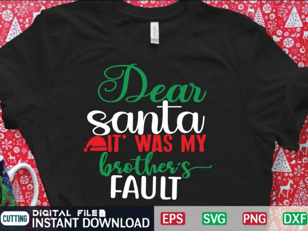 Dear santa it’ was my brother’s fault t shirt vector illustration