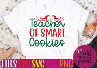 Teacher OF SMART Cookies Christmas svg t shirt design template