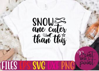 SNOW ane cuter than this Christmas svg t shirt design template
