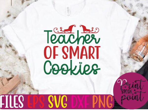 Teacher of smart cookies christmas svg t shirt design template