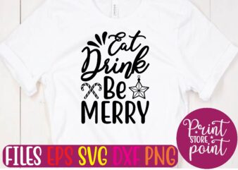 Eat Drink Be MERRY Christmas svg t shirt design template