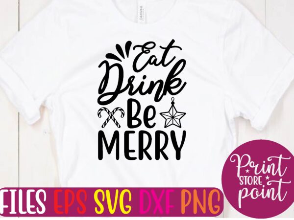Eat drink be merry christmas svg t shirt design template