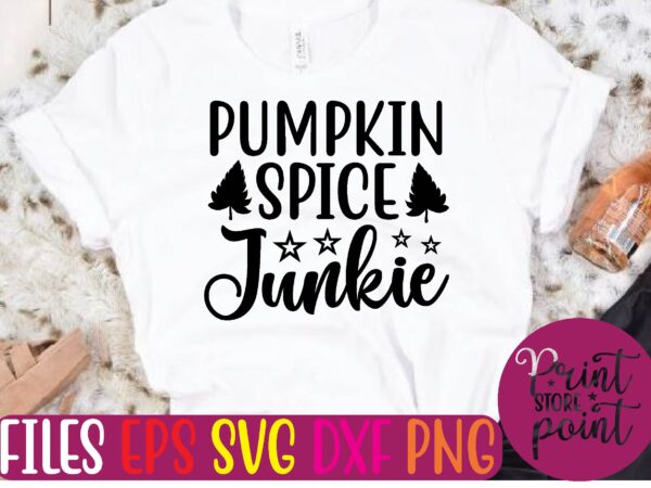 Pumpkin spice junkie t shirt vector illustration