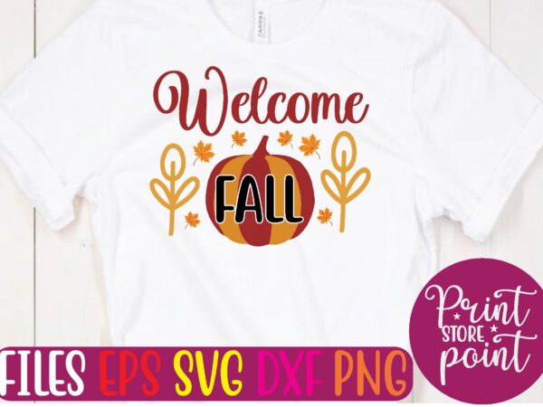 Welcome fall t shirt vector illustration