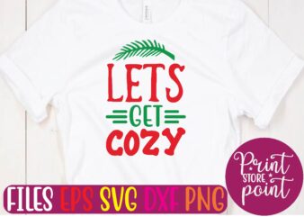 LETS GET COZY Christmas svg t shirt design template