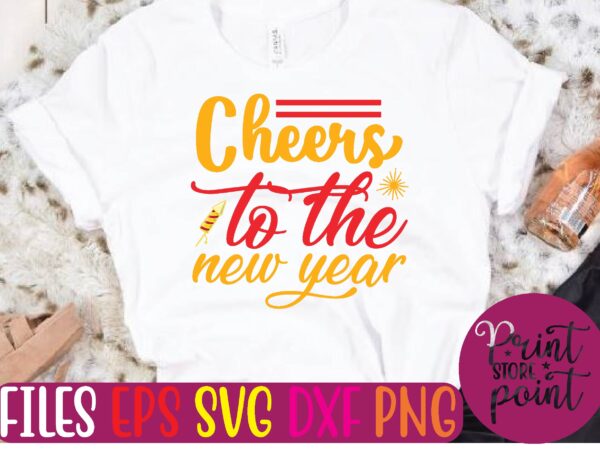 Cheers to the new year t shirt template