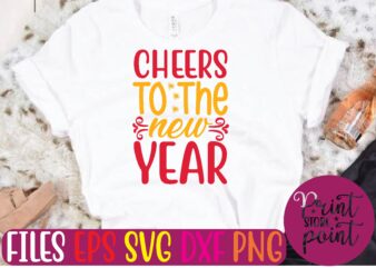 CHEERS TO THE new YEAR svg t shirt template