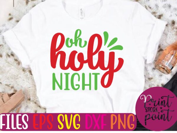 Oh holy night t shirt template