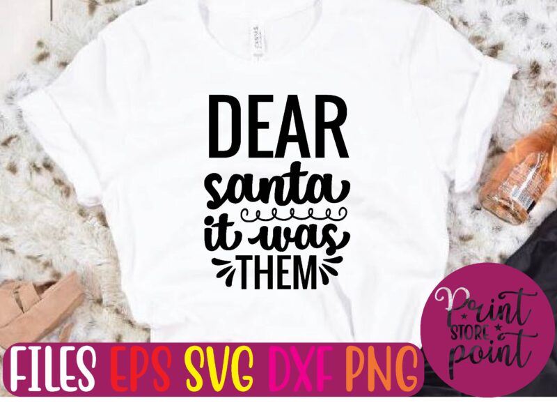 DEAR santa it was THEM Christmas svg t shirt design template