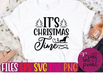 IT’S CHRISTMAS Time Christmas svg t shirt design template