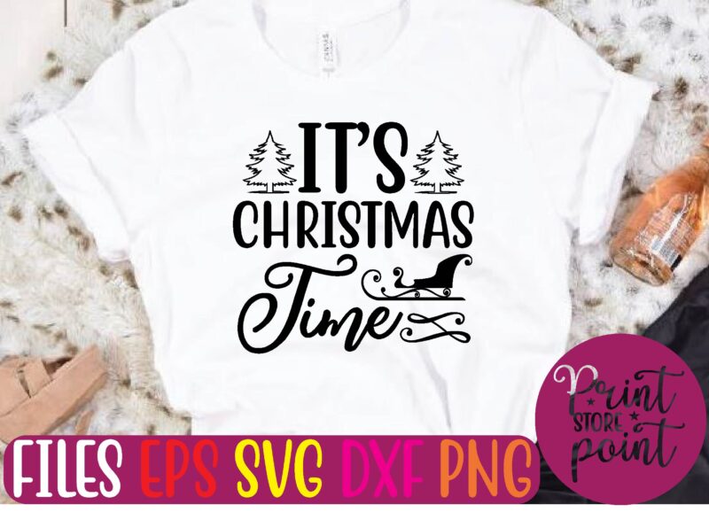 IT’S CHRISTMAS Time Christmas svg t shirt design template