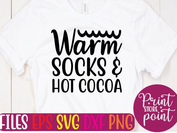 Warm socks & hot cocoa t shirt vector illustration