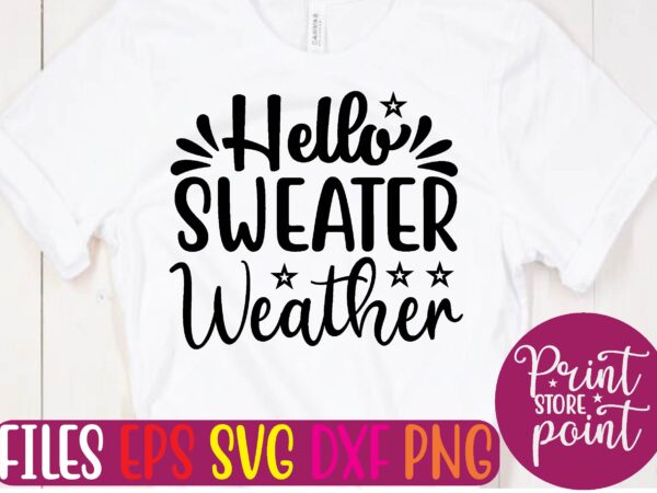 Hello sweater weather graphic t shirt