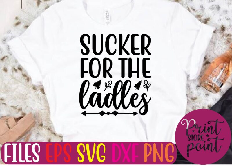 SUCKER FOR THE ladles t shirt template