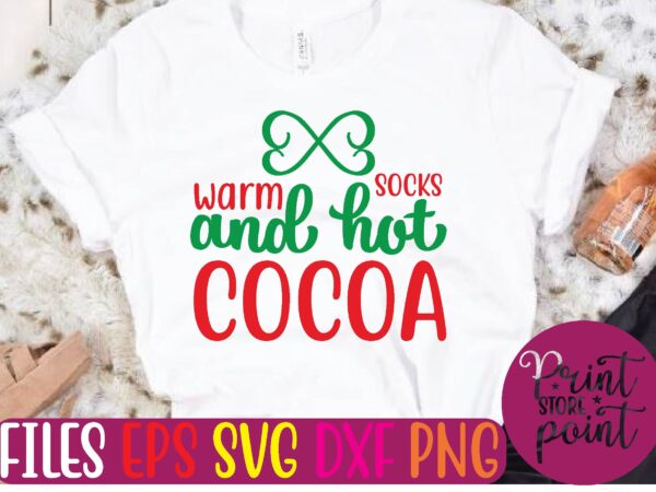 Warm socks and hot cocoa christmas svg t shirt design template