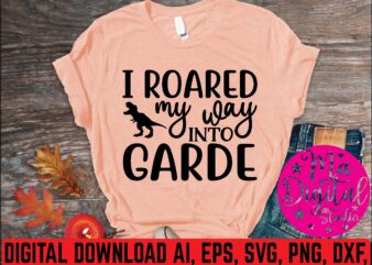 i roared my was into grade t shirt template
