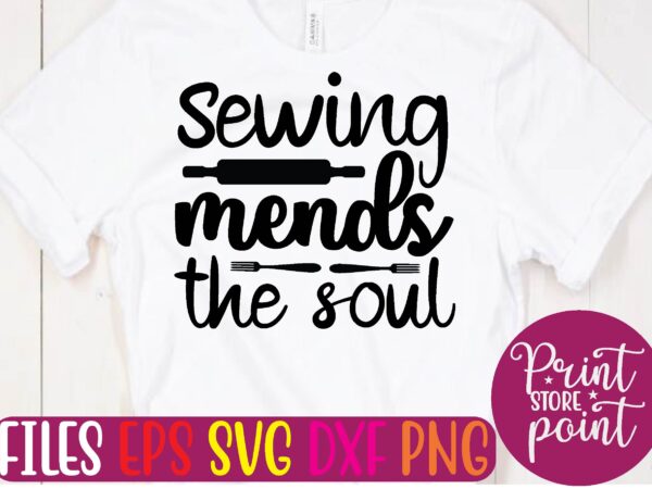 Sewing mends the soul graphic t shirt