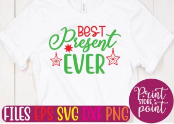 BEST Present EVER Christmas svg t shirt design template