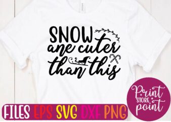 SNOW ane cuter than THIS t shirt vector illustration