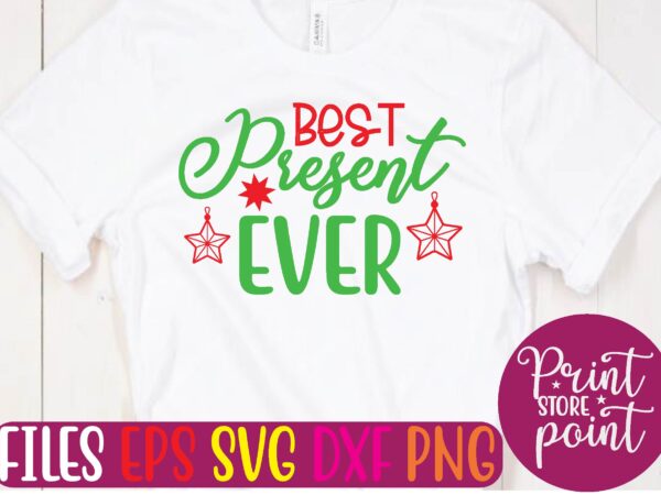 Best present ever christmas svg t shirt design template