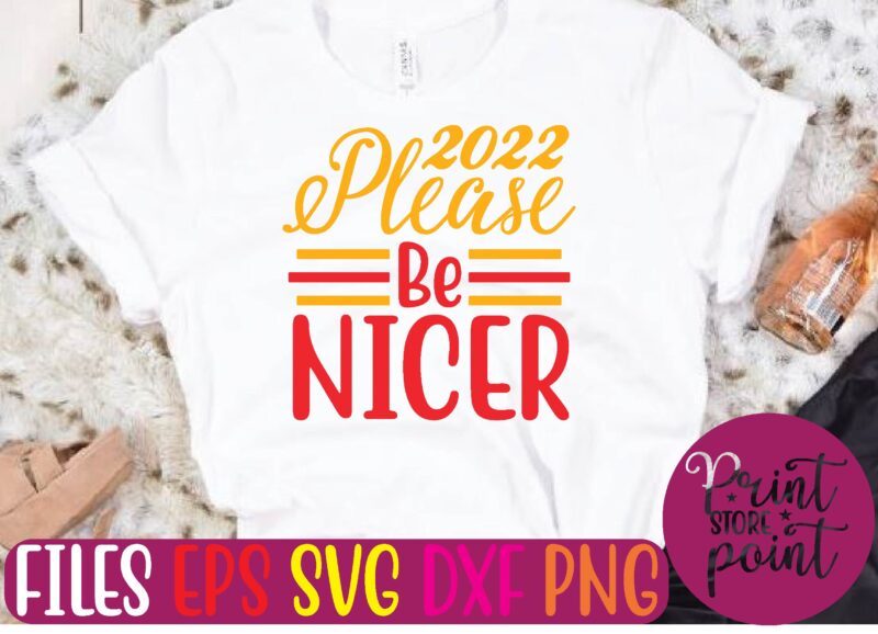 2022 Please Be NICER graphic t shirt
