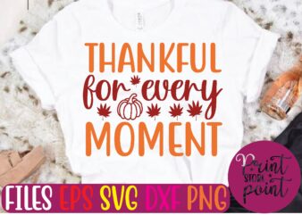 THANKFUL for EVERY MOMENT graphic t shirt