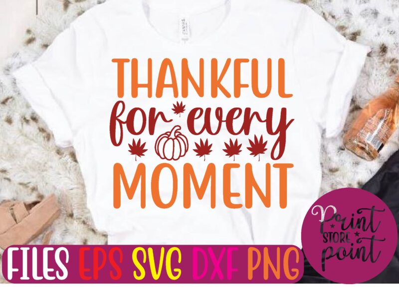 THANKFUL for EVERY MOMENT graphic t shirt