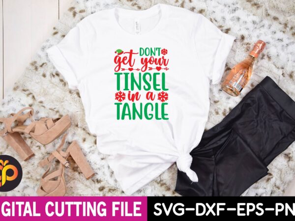 Don’t get your tinsel in a tangle svg t shirt vector illustration