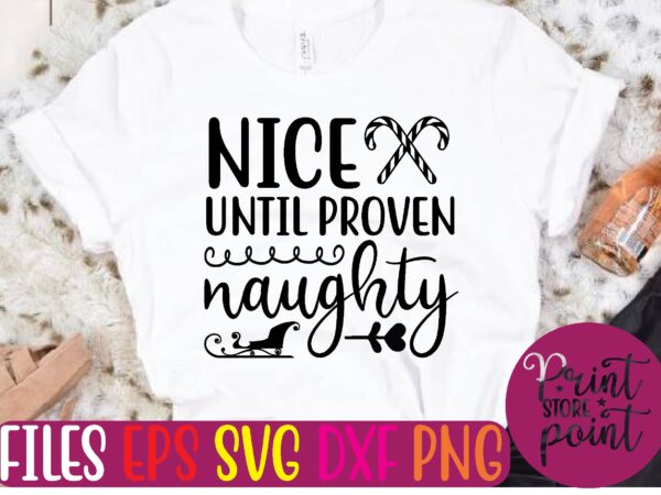 Nice until proven naughty graphic t shirt