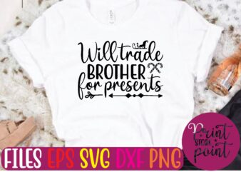 Will trade BROTHER for presents t shirt vector illustration
