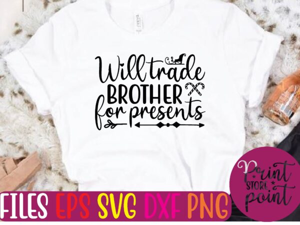 Will trade brother for presents t shirt vector illustration