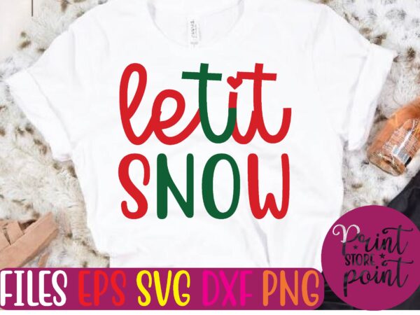 Letit snow a t shirt template
