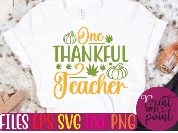 One thankful teacher t shirt vector illustration