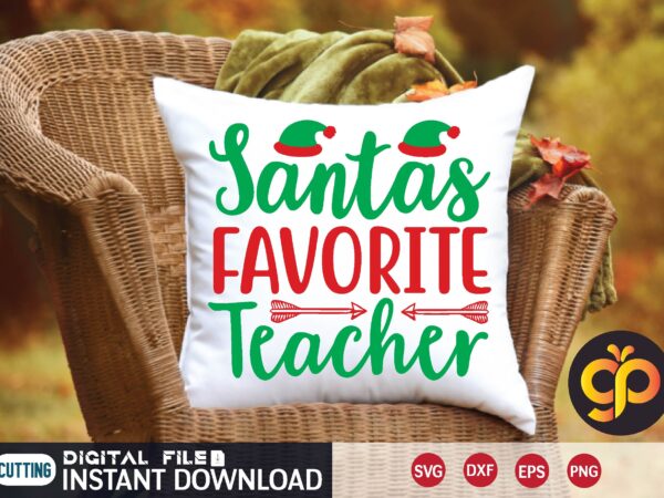 Santa’s favorite teacher svg design